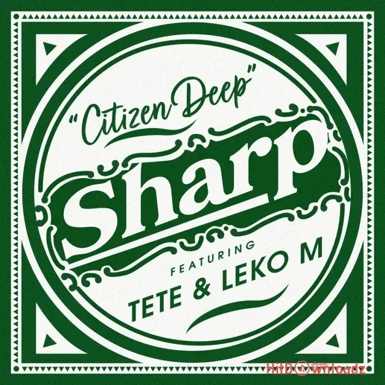 Citizen Deep – Sharp ft. Tete & Leko M Cover Art