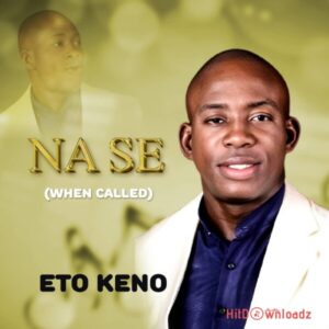 Eto Keno - Na Se (When Called) MP3 Download