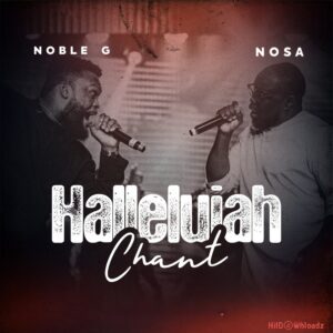 Noble G - Hallelujah Chant Reprise ft. NOSA MP3 Download