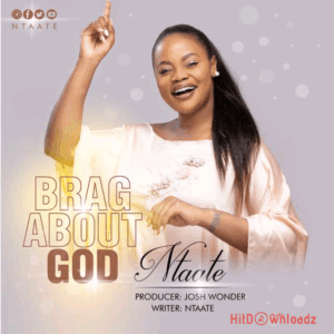 Ntaate - Brag About God MP3 Download