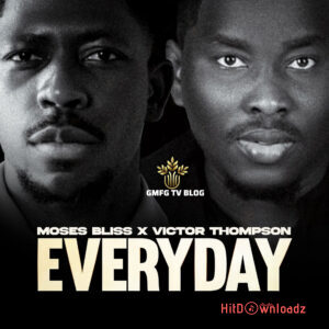 Moses Bliss - Everyday ft. Victor Thompson MP3 Download