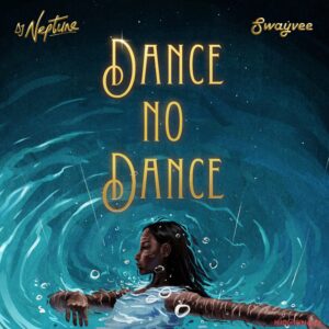 DJ Neptune – Dance No Dance ft. Swayvee MP3 Download