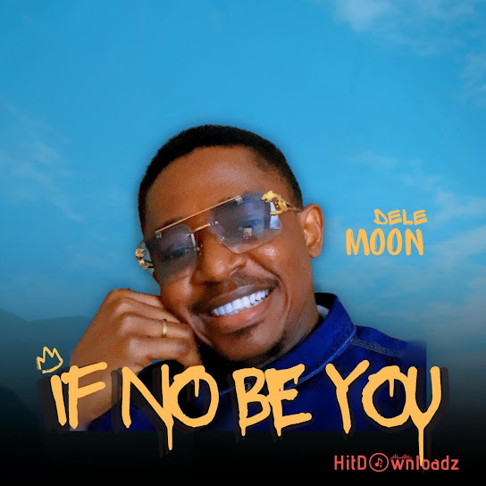 Dele Moon - If No Be You Cover Art