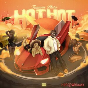 Famous Pluto – Hot Hot MP3 Download