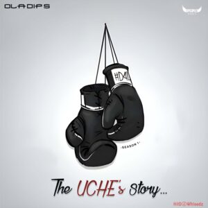 Oladips - The UCHE’s Story (Ep6) MP3 Download
