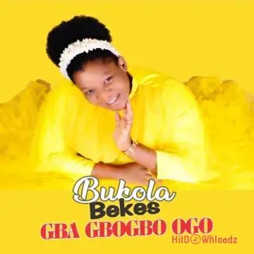 Bukola Bekes - Gba Gbogbo Ogo Cover Art