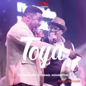 Tim Godfrey - Toya ft. Israel Houghton MP3 Download