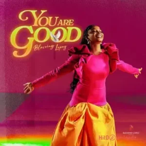 Blessing Lopez - You Are Good MP3 Download