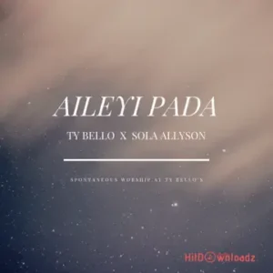 TY Bello - Aileyi Pada ft. Sola Allyson MP3 Download