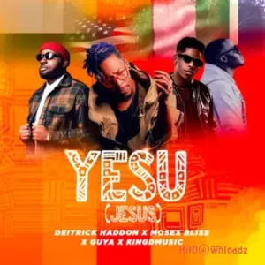 Deitrick Haddon - Yesu (Jesus) ft. Moses Bliss, Kingdmusic & Guya MP3 Download