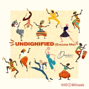 Dunsin Oyekan - Undignified (Excuse Me) MP3 Download