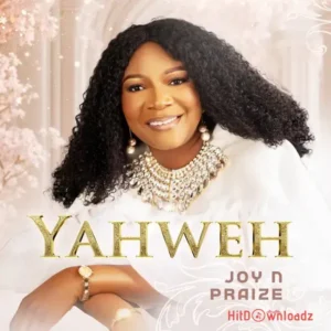 Joy N Praize - Yahweh MP3 Download