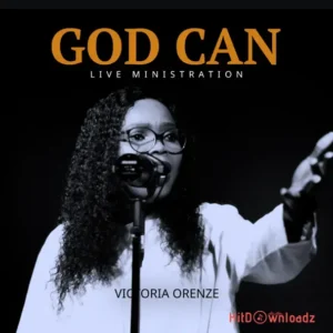 Victoria Orenze - God Can MP3 Download