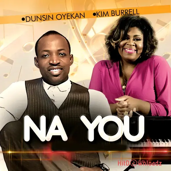 Dunsin Oyekan - Na YOU ft. Kim Burrell Cover Art