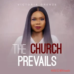 Victoria Orenze - The Church Prevails MP3 Download