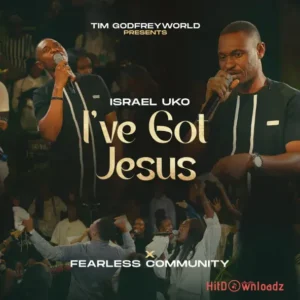 Isreal Uko - I’ve Got Jesus ft. Fearless Community MP3 Download