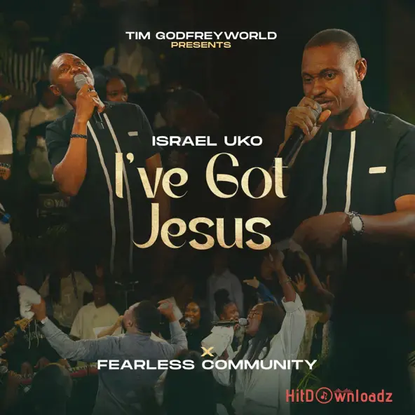 Isreal Uko - I’ve Got Jesus ft. Fearless Community Cover Art