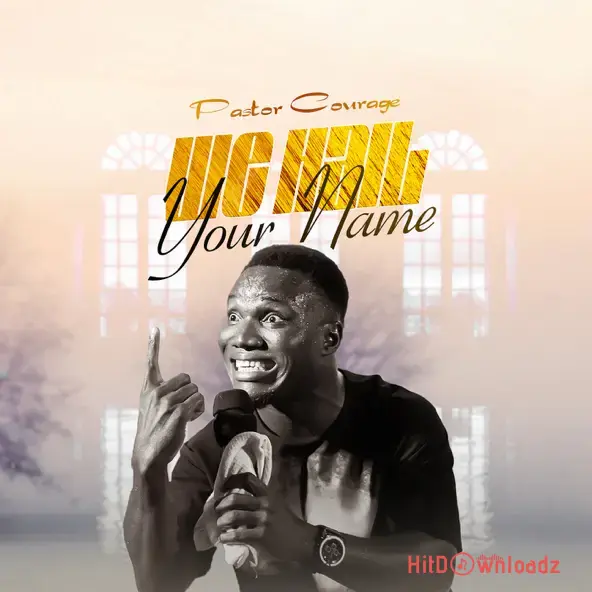 Pastor Courage - WE HAIL YOUR NAME Cover Art