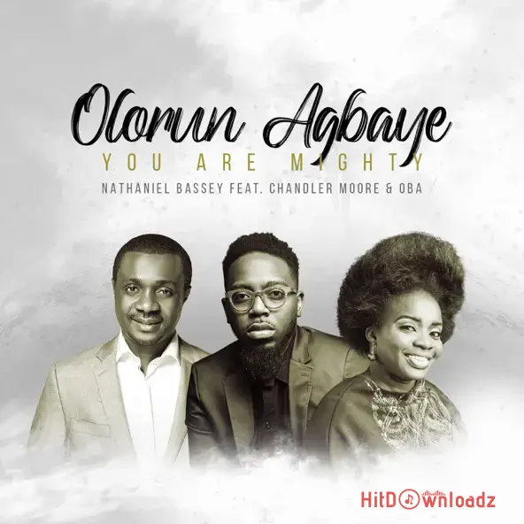 Nathaniel Bassey - You Are Mighty (Olorun Agbaye) ft. Chandler Moore & OBA Cover Art