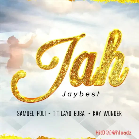 JayBest - Jah ft. Kay Wonder, Pastor Samuel Foli, Titilola Euba Cover Art