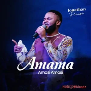 Jonathan Praise - Amama Amasi Amasi ft. Jimmy D Psalmist MP3 Download
