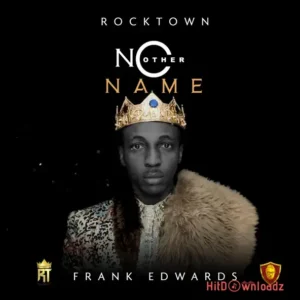 Frank Edwards - No Other Name MP3 Download