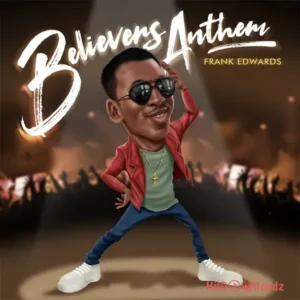 Frank Edwards - Holy (Believers Anthem) MP3 Download