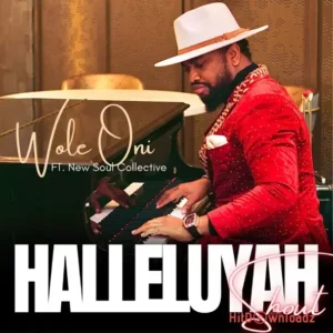 Wole Oni - Halleluyah Shout ft. New Soul Collective MP3 Download