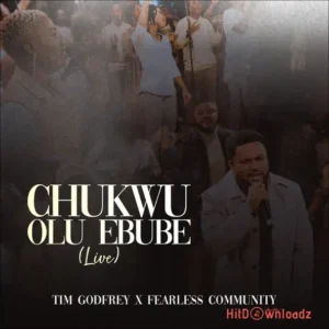 Tim Godfrey - Chukwu Olu Ebube ft. Fearless Community MP3 Download