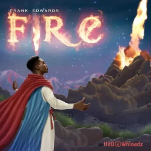 Frank Edwards - Fire MP3 Download