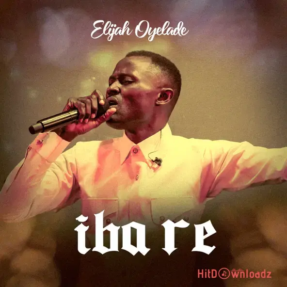 Elijah Oyelade - Iba Re Cover Art