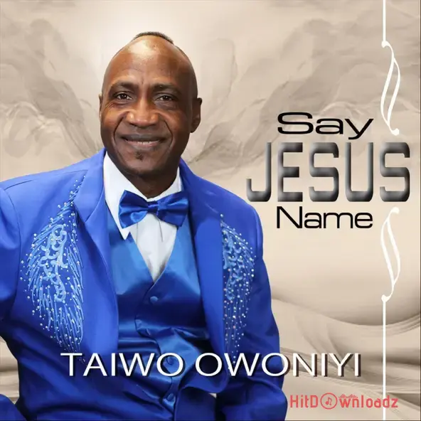 Taiwo Owoniyi - Say Jesus Name Cover Art