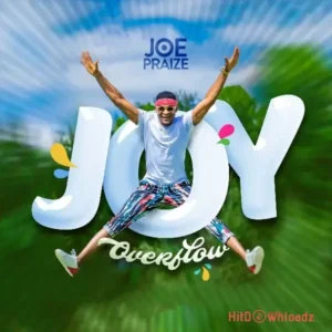 Joe Praise - Joy Overflow MP3 Download