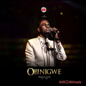 Minister GUC - Obinigwe MP3 Download