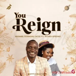 Michael Sunmonu (MTS) - You Reign ft. Riches Efeomo MP3 Download