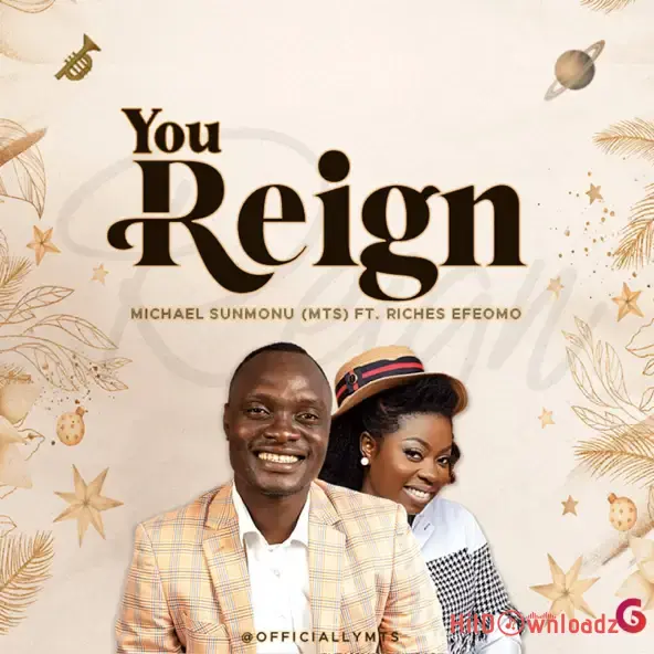 Michael Sunmonu (MTS) - You Reign ft. Riches Efeomo Cover Art