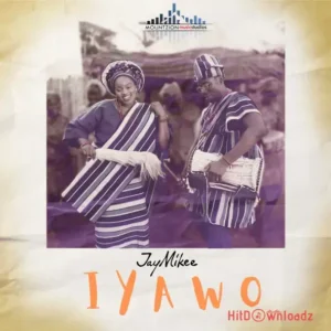 JayMikee - Iyawo ft. TeeMikee MP3 Download