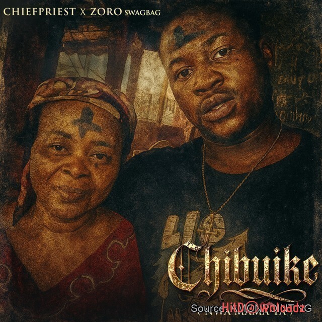 Chief Priest – Chibuike ft. Zoro Swagbag Cover Art
