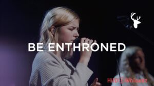 Josie Buchanan (Bethel) - Be Enthroned MP3 Download