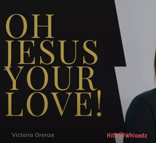 Victoria Orenze - Jesus Your Love Cover Art