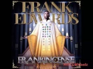 Frank Edwards - Oyege MP3 Download