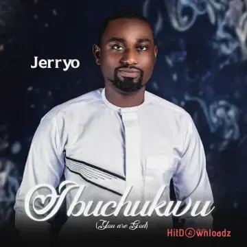 Jerry O - Ibuchukwu (You Are God) Cover Art