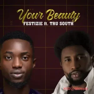 FESTIZIE - Your Beauty ft. Tru South MP3 Download