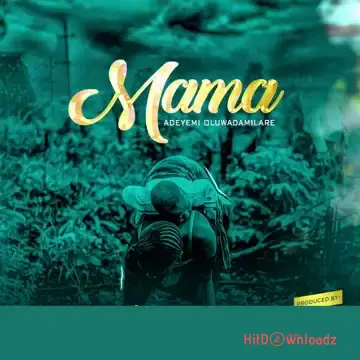 Adeyemi Oluwadamilare - MAMA Cover Art