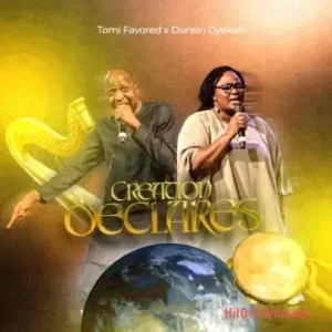 Tomi Favored - Creation Declares ft. Dunsin Oyekan MP3 Download