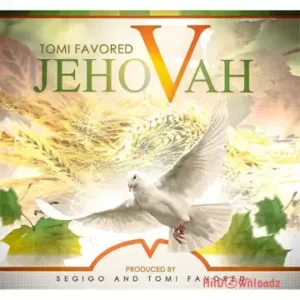 Tomi Favored - Jehovah MP3 Download
