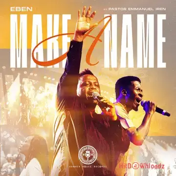 Eben - Make A Name ft. Pastor Emmanuel Iren Cover Art