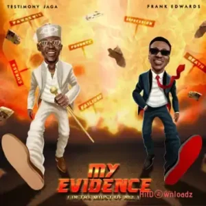 Testimony Jaga - My Evidence ft. Frank Edwards MP3 Download