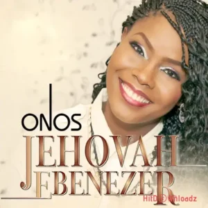 ONOS - Jehovah Ebenezer MP3 Download