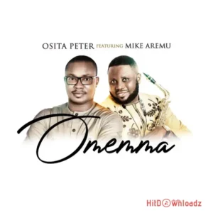 Osita Peter - Omemma ft. Mike Aremu MP3 Download